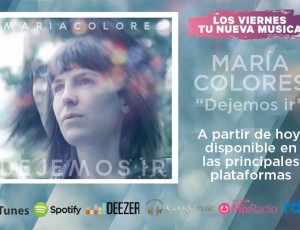 Ya puedes descargar y escuchar el nuevo álbum de María Colores: “Dejemos ir”